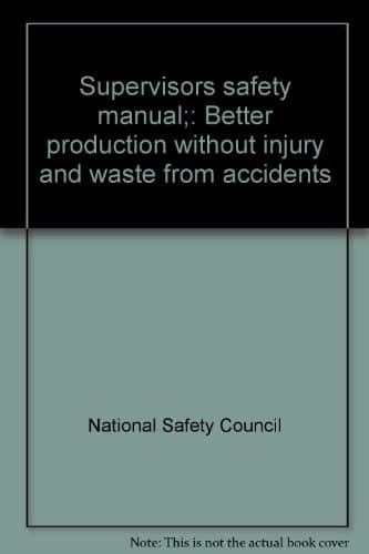Book cover for Supervisors safety manual;: Better production without injury and waste from accidents by National Safety Council