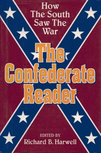 Book cover for The Confederate Reader: How the South Saw the War by Richard B Harwell