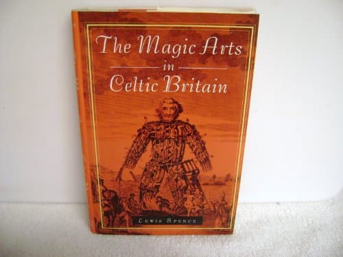 Book cover for The Magic Arts In Celtic Britain by Lewis Spence