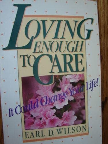 Book cover for Loving enough to care by Wilson, Earl D