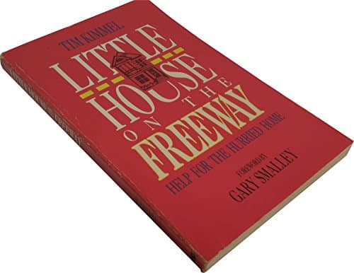 Book cover for Little House on the Freeway: Help For The Hurried Home by Tim Kimmel