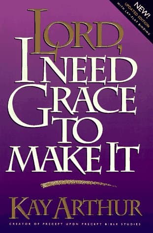 Book cover for Lord, I Need Grace to Make It. by Arthur, Kay.