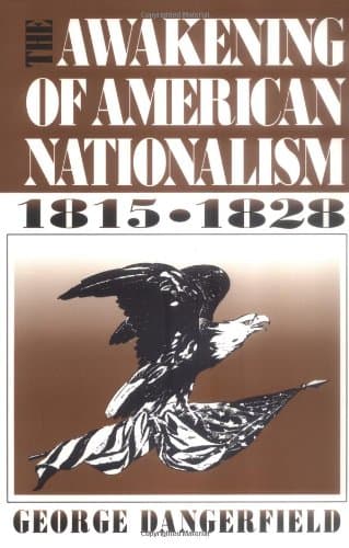 Book cover for The Awakening of American Nationalism: 1815 - 1828 by George Dangerfield
