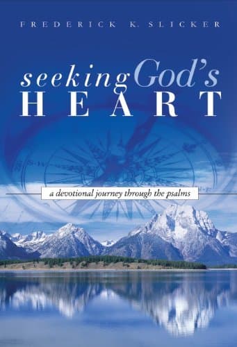 Book cover for Seeking God's Heart: A Devotional Journey Through The Psalms by Frederick K. Slicker
