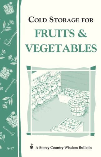 Book cover for Cold Storage for Fruits & Vegetables: Storey Country Wisdom Bulletin A-87 by Storey, John