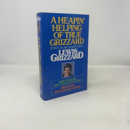 Book cover for A Heapin' Helping of True Grizzard: Down Home Again With Lewis Grizzard : Elvis Is Dead and I Don't Feel So Good Myself/Shoot Low Boys--They're Ridi by Grizzard, Lewis