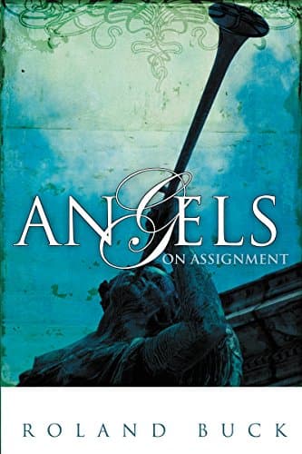 Book cover for Angels on Assignment: Exploring the Role Angels Play in Believers' Lives Today by Buck, Roland