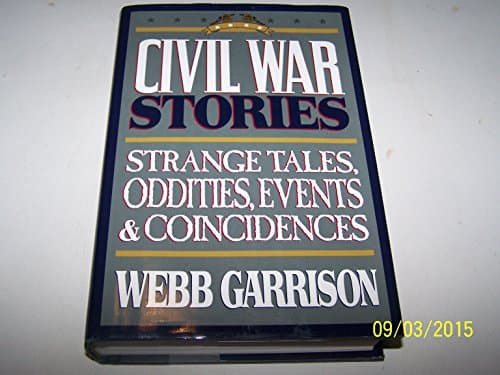 Book cover for Civil War Stories: Strange Tales, Oddities, Events & Coincidences by Garrison, Webb B.