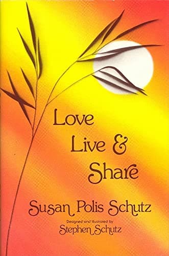 Book cover for Love, Live, and Share by Schutz, Susan Polis