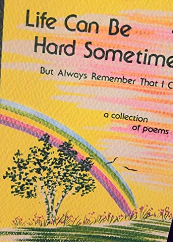 Book cover for Life Can Be Hard Sometimes, But Always Remember That I Care by Susan Polis Editor Schutz