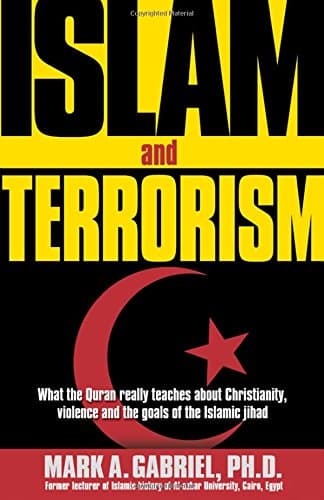 Book cover for Islam And Terrorism: What the Quran really teaches about Christianity, violence and the goals of the Islamic jihad. by Mark A. Gabriel