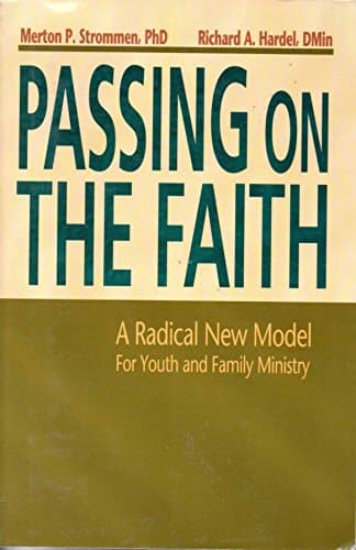 Book cover for Passing On the Faith: A Radical New Model for Youth and Family Ministry by Strommen, Merton P.
