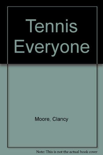 Book cover for Tennis Everyone by Moore, Clancy