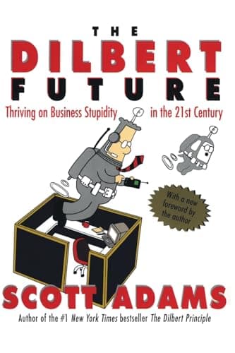 Book cover for The Dilbert Future: Thriving on Business Stupidity in the 21st Century by Adams, Scott