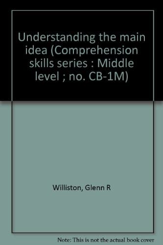 Book cover for Understanding the main idea (Comprehension skills series : Middle level ; no. CB-1M) by Williston, Glenn R