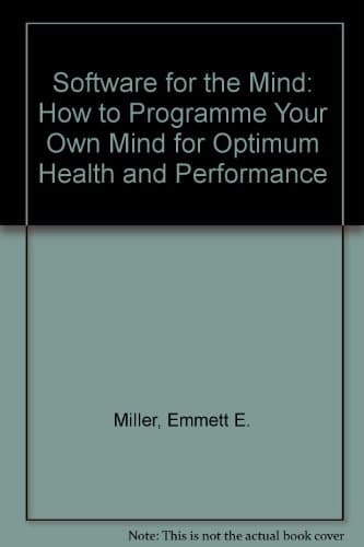 Book cover for Software for the Mind: How to Program Your Own Mind for Optimum Health and Performance by Emmett E. Miller