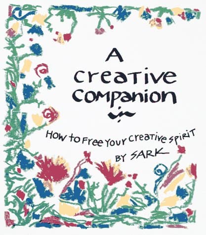 Book cover for A Creative Companion: How to Free Your Creative Spirit by S.A.R.K.