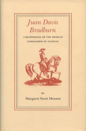 Book cover for Juan Davis Bradburn: A Reappraisal of the Mexican Commander of Anahuac (Elma Dill Russell Spencer Series in the West and Southwest) by Henson, Margaret Swett