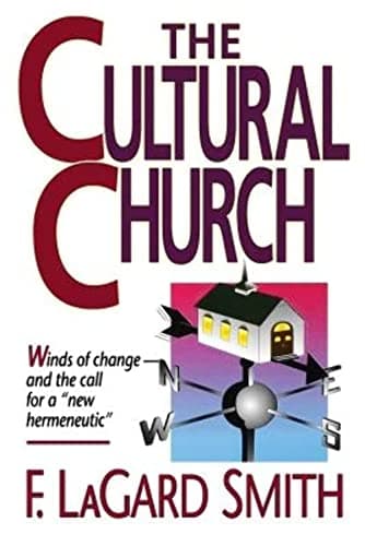 Book cover for The Cultural Church: Winds of Change and the Call for a New Hermeneutic by Smith, F Lagard
