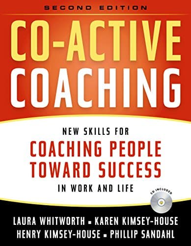 Book cover for Co-Active Coaching: New Skills for Coaching People Toward Success in Work and, Life by Laura Whitworth