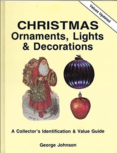Book cover for Christmas Ornaments, Lights and Decorations: A Collector's Identification and Value Guide by Johnson, George