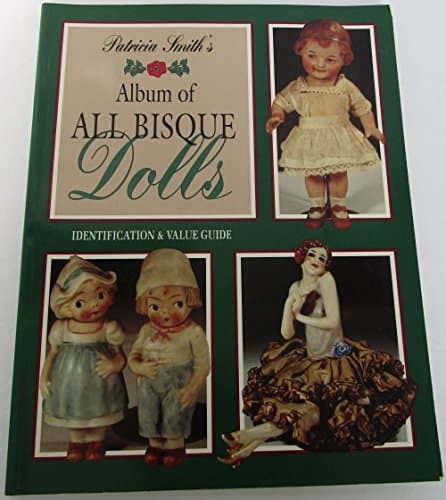 Book cover for Patricia Smith's album of all bisque dolls: Identification and value guide by Smith, Patricia