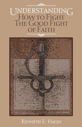 Book cover for Understanding: How to Fight the Good Fight of Faith by Hagin, Kenneth E.