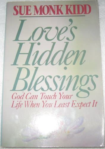 Book cover for Love's Hidden Blessings: God Can Touch Your Life When You Least Expect It by Kidd, Sue Monk