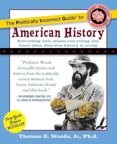 Book cover for The Politically Incorrect Guide to American History by Thomas E. Woods Jr.
