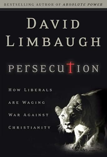 Book cover for Persecution: How Liberals Are Waging War Against Christians by Limbaugh, David