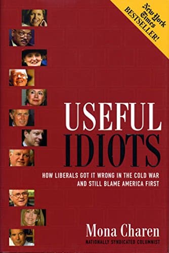 Book cover for Useful Idiots: How Liberals Got It Wrong in the Cold War and Still Blame America First by Charen, Mona