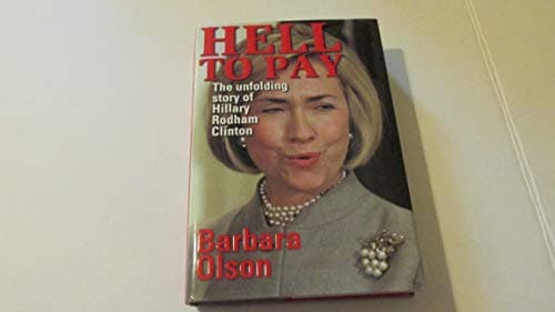 Book cover for Hell to Pay: The Unfolding Story of Hillary Rodham Clinton by Olson, Barbara