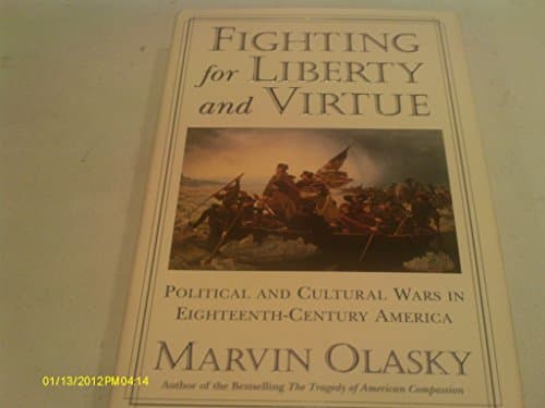 Book cover for Fighting for Liberty and Virtue: Political and Cultural Wars in Eighteenth-Century America by Marvin Olasky