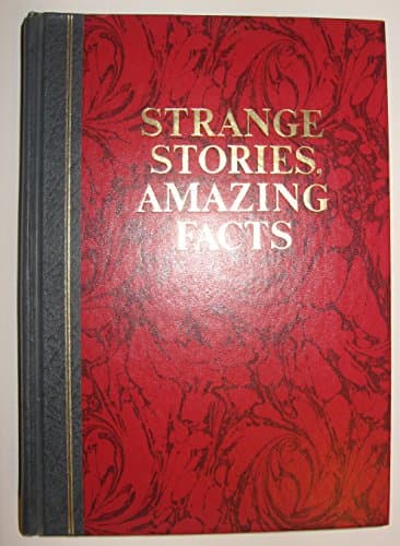 Book cover for Strange Stories, Amazing Facts: Stories That are Bizarre, Unusual, Odd, Astonishing, and Often Incredible by Reader's Digest editors