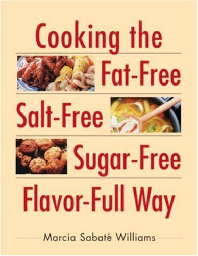 Book cover for Cooking the Fat-Free, Salt-Free, Sugar-Free, Flavor-Full Way by Williams, Marcia S.