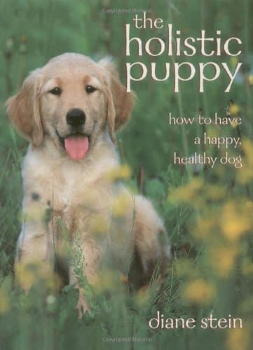 Book cover for The Holistic Puppy: How to Have a Happy, Healthy Dog by Stein, Diane
