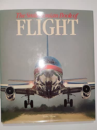 Book cover for The Smithsonian Book of Flight by Walter J. Boyne