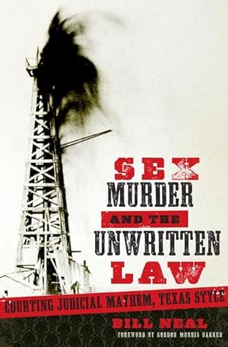 Book cover for Sex, Murder, and the Unwritten Law: Courting Judicial Mayhem, Texas Style (American Liberty and Justice) by Neal, Bill