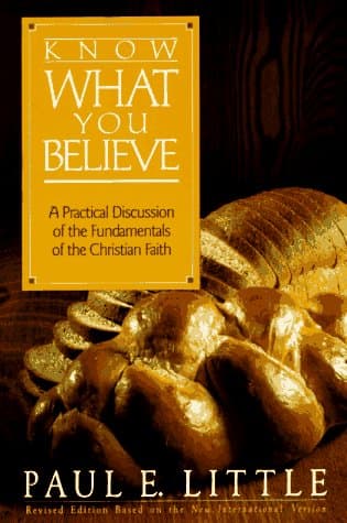 Book cover for Know What You Believe: A Practical Discussion of the Fundamentals of the Christian Faith by Little, Paul E.