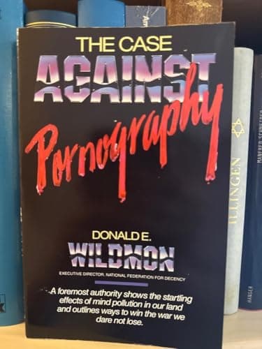 Book cover for The Case Against Pornography by Donald E. Wildmon
