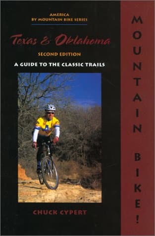 Book cover for Mountain Bike! Texas & Oklahoma, 2nd: A Guide to the Classic Trails by Cypert, Chuck