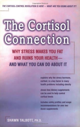 Book cover for The Cortisol Connection: Why Stress Makes You Fat and Ruins Your Health - and What You Can Do About It by Talbott Ph.D.  FACSM, Shawn