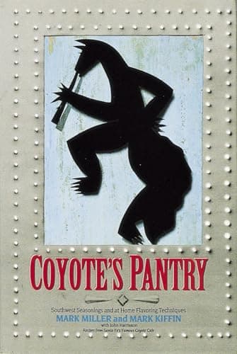 Book cover for Coyote's Pantry: Southwest Seasonings and at Home Flavoring Techniques [A Cookbook] by Miller, Mark