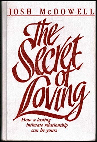 Book cover for The secret of loving: How a lasting intimate relationship can be yours by Josh McDowell