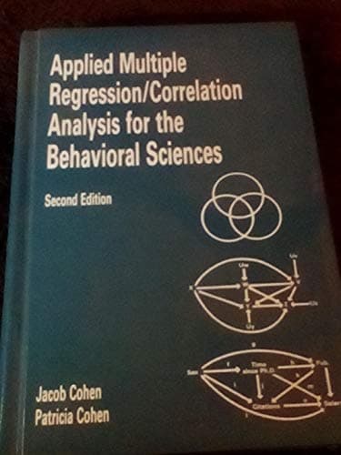 Book cover for Applied Multiple Regression/Correlation Analysis for the Behavioral Sciences by Cohen, Jacob