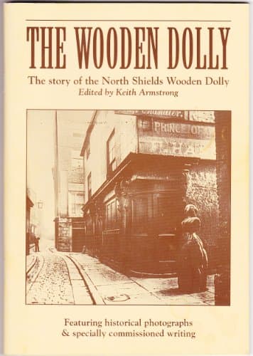 Book cover for The wooden dolly: the story of the North Shields Wooden Dolly by Keith Armstrong