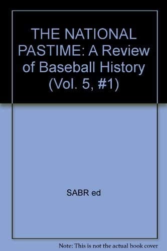 Book cover for THE NATIONAL PASTIME: A Review of Baseball History (Vol. 5, #1) by John Thorn