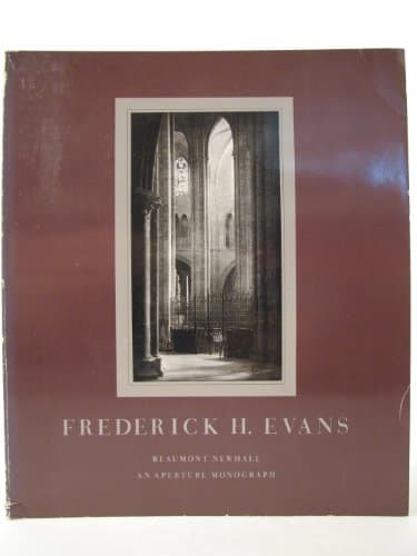 Book cover for Frederick H. Evans: Photographer of the Majesty, Light, and Space of the Medieval Cathedrals of England and France (An Aperture Monograph, Vol. 18, No. 1) by Newhall, Beaumont