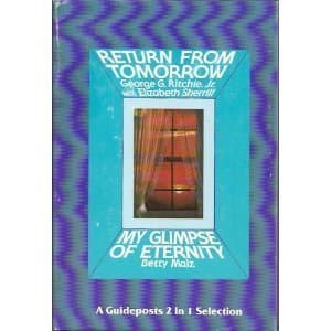 Book cover for Return from Tomorrow: A Psychiatrist Describes His Own Revealing Experience on the Other Side of Death by George G. Ritchie. M.D.