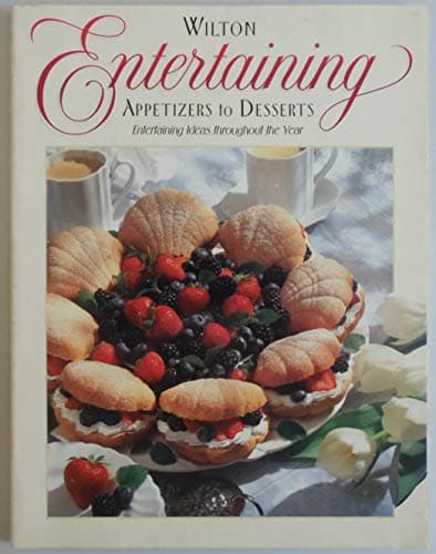 Book cover for Wilton ENTERTAINING: Appetizers to Desserts by Wilton